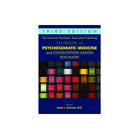 American Psychiatric Association Publishing The American Psychiatric Association Publishing Textbook of Psychosomatic Medicine and Consultation-Liaison Psychiatry (...