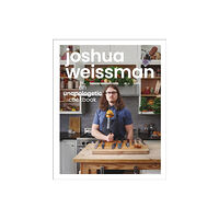 Dorling Kindersley Ltd Joshua Weissman: An Unapologetic Cookbook. #1 NEW YORK TIMES BESTSELLER (inbunden, eng)