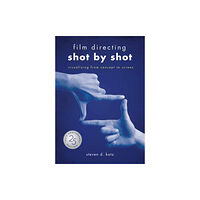 Michael Wiese Productions Film Directing: Shot by Shot - 25th Anniversary Edition (häftad, eng)