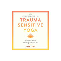 Shambhala Publications Inc The Essential Guide to Trauma Sensitive Yoga (häftad, eng)