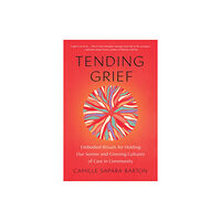 North Atlantic Books,U.S. Tending Grief (häftad, eng)