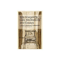 St Augustine's Press Eric Voegelin`s Late Meditations and Essays – Critical Commentary Companions (häftad, eng)