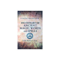 Inner Traditions Bear and Company Dictionary of Ancient Magic Words and Spells (inbunden, eng)