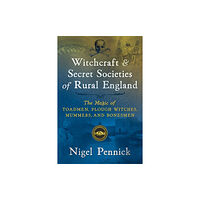 Inner Traditions Bear and Company Witchcraft and Secret Societies of Rural England (häftad, eng)