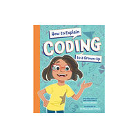 Charlesbridge Publishing,U.S. How to Explain Coding to a Grown-Up (inbunden, eng)