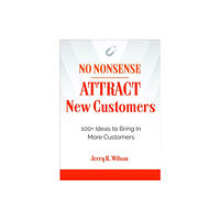 Red Wheel/Weiser No Nonsense: Attract New Customers (häftad, eng)