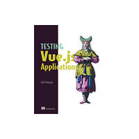 Manning Publications Testing Vue.js Applications (häftad, eng)