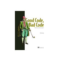 Manning Publications Good Code, Bad Code: Think like a software engineer (häftad, eng)