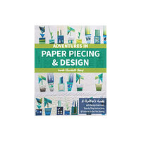 C & T Publishing Adventures in Paper Piecing & Design (häftad, eng)