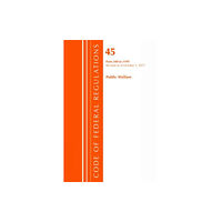 Rowman & littlefield Code of Federal Regulations, Title 45 Public Welfare 500-1199, Revised as of October 1, 2017 (häftad, eng)