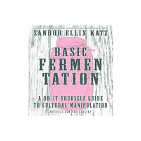 Microcosm Publishing Basic Fermentation: A Do-It-Yourself Guide to Cultural Manipulation (DIY) (inbunden, eng)