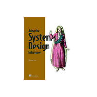 Manning Publications Acing the System Design Interview (inbunden, eng)