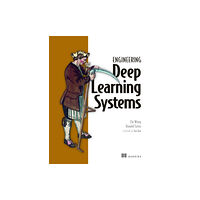 Manning Publications Engineering Deep Learning Systems (häftad, eng)