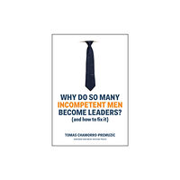 Harvard Business Review Press Why Do So Many Incompetent Men Become Leaders? (inbunden, eng)