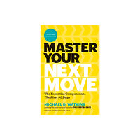 Harvard Business Review Press Master Your Next Move, with a New Introduction (inbunden, eng)