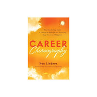 Greenleaf Book Group LLC Career Choreography (inbunden, eng)