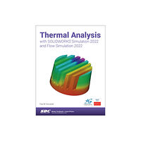 SDC Publications Thermal Analysis with SOLIDWORKS Simulation 2022 and Flow Simulation 2022 (häftad, eng)