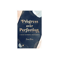 Quarto Publishing Group USA Inc Progress Over Perfection (inbunden, eng)