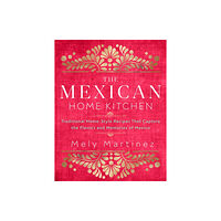 Quarto Publishing Group USA Inc The Mexican Home Kitchen (inbunden, eng)