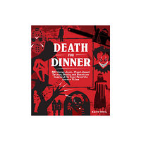 Quarto Publishing Group USA Inc Death for Dinner Cookbook (inbunden, eng)