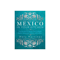 Quarto Publishing Group USA Inc Mexico in Your Kitchen (inbunden, eng)