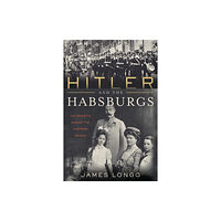 Diversion Books Hitler and the Habsburgs (häftad, eng)