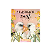 Workman Publishing The Love Lives of Birds (inbunden, eng)