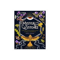 Workman Publishing Mystical Stitches: Embroidery for Personal Empowerment and Magical Embellishment (inbunden, eng)