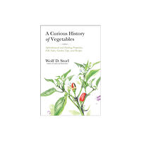 North Atlantic Books,U.S. A Curious History of Vegetables (häftad, eng)