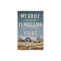 Forefront Books My Grief Is Not Like Yours (inbunden, eng)