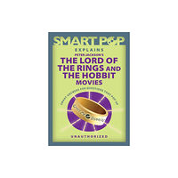 BenBella Books Smart Pop Explains Peter Jackson's The Lord of the Rings and The Hobbit Movies (häftad, eng)