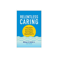 BenBella Books Relentless Caring (inbunden, eng)