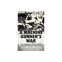 Casemate Publishers A Machine Gunner's War (inbunden, eng)