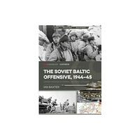 Casemate Publishers The Soviet Baltic Offensive, 1944-45 (häftad, eng)