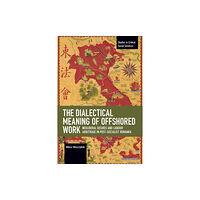 Haymarket Books The Dialectical Meaning of Offshored Work (häftad, eng)