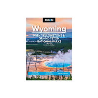 Avalon Travel Publishing Moon Wyoming: With Yellowstone & Grand Teton National Parks (Fourth Edition) (häftad, eng)