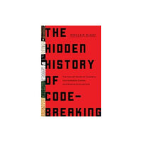 Pegasus Books The Hidden History of Code-Breaking (inbunden, eng)