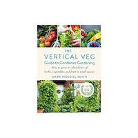 Chelsea Green Publishing Co The Vertical Veg Guide to Container Gardening (inbunden, eng)