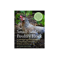 Chelsea Green Publishing Co The Small-Scale Poultry Flock, Revised Edition (häftad, eng)