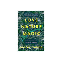 Chelsea Green Publishing Co Love, Nature, Magic (inbunden, eng)