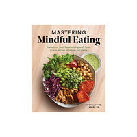 Sasquatch Books Mastering Mindful Eating (häftad, eng)