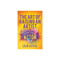 Morgan James Publishing llc The Art of Raising an Artist (häftad, eng)