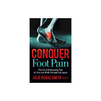 Morgan James Publishing llc Conquer Foot Pain (häftad, eng)