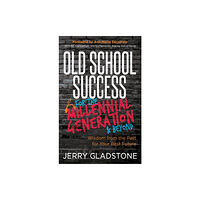 Morgan James Publishing llc Old School Success for the Millennial Generation & Beyond (häftad, eng)