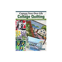 Fox Chapel Publishing Capture Your Own Life with Collage Quilting (häftad, eng)