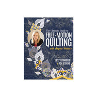 C & T Publishing The Ultimate Guide to Free-Motion Quilting with Angela Walters (häftad, eng)