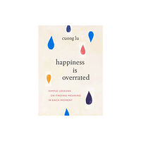 Shambhala Publications Inc Happiness Is Overrated (häftad, eng)