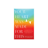 Shambhala Publications Inc Your Heart Was Made For This (inbunden, eng)