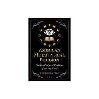 Inner Traditions Bear and Company American Metaphysical Religion (häftad, eng)