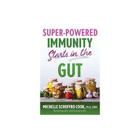 Inner Traditions Bear and Company Super-Powered Immunity Starts in the Gut (häftad, eng)